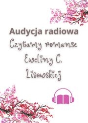 Audycja radiowa – Czytamy romanse Eweliny C. Lisowskiej